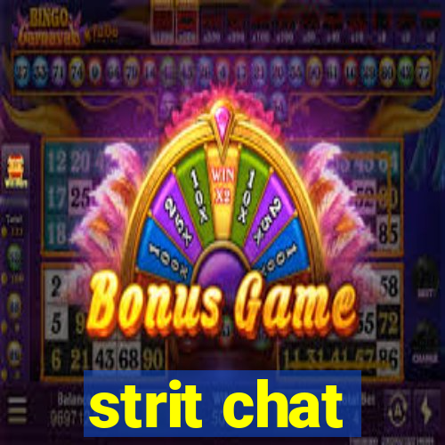 strit chat